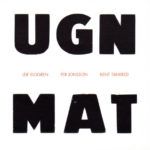 Leif Elggren / Per Jonsson / Kent Tankred UGN / MAT