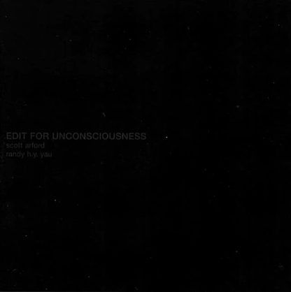 Scott Arford Randy H.Y. Yau Edit For Unconsciousness