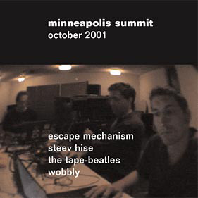 Escape Mechanism, Steev Hise, The Tape-beatles, Wobbly Minneapolis Summit