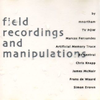 Field Recordings And Manipulations