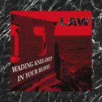 Law Wading Knee-Deep In Your Blood
