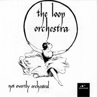 The Loop Orchestra Not Overtly Orchestral