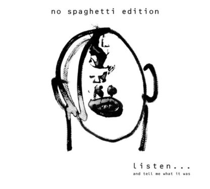 No Spaghetti Edition Listen... And Tell Me What It Was
