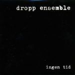 Dropp Ensemble Ingen Tid