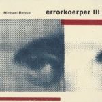Michael Renkel Errorkoerper III