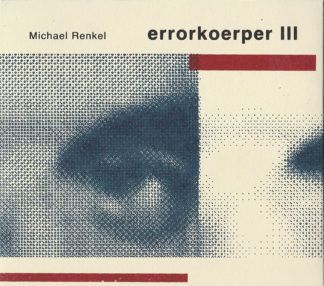 Michael Renkel Errorkoerper III