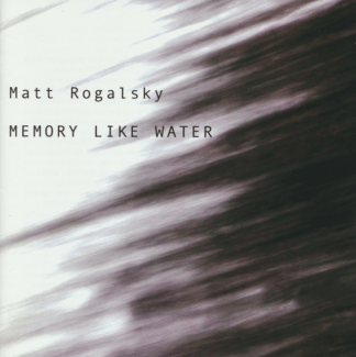 Matt Rogalsky Memory Like Water