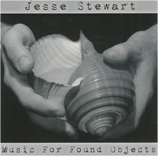 Jesse Stewart Music For Found Objects