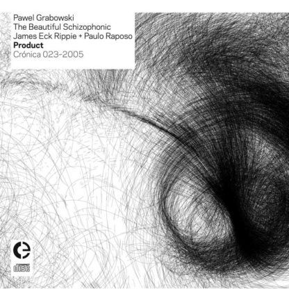 Pawel Grabowski / The Beautiful Schizophonic / James Eck Rippie Paulo Raposo Product 06