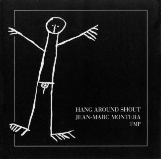 Jean-Marc Montera Hang Around Shout