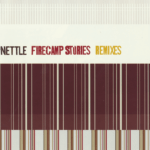 Nettle Firecamp Stories Remixes
