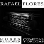 Rafael Flores Nubes, Cometas, Rumores Y Orugas
