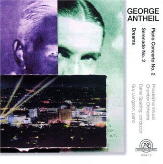 George Antheil Piano Concerto No. 2 / Serenade No. 2 / Dreams