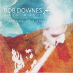 Bob Downes Open Music Episodes At 4 AM