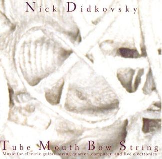 Nick Didkovsky Tube Mouth Bow String