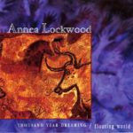 Annea Lockwood Thousand Year Dreaming / Floating World