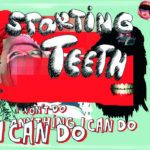 Starting Teeth I Won't Do Anything I Can Do