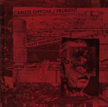 Carlos Giffoni / Prurient Heavy Rain Returns