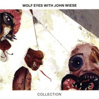 Wolf Eyes John Wiese Collection