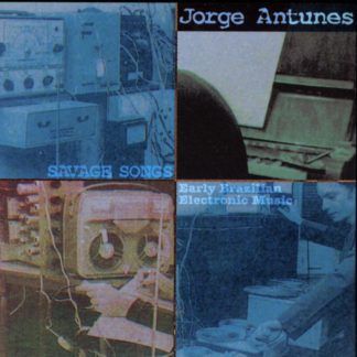 Jorge Antunes Savage Songs