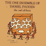 The One Ensemble Of Daniel Padden The Owl Of Fives