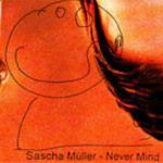 Sascha Müller Never Mind