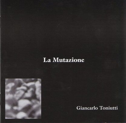 Giancarlo Toniutti La Mutazione