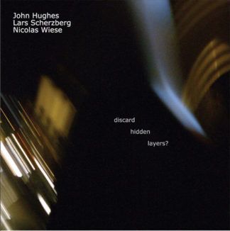 John Hughes, Lars Scherzberg, Nicolas Wiese Discard Hidden Layers