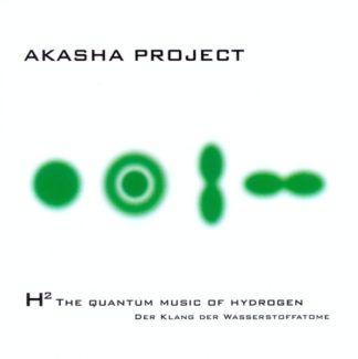 Akasha Project – H2 - The Quantum Music Of Hydrogen Der Klang Der Wasserstoffatome