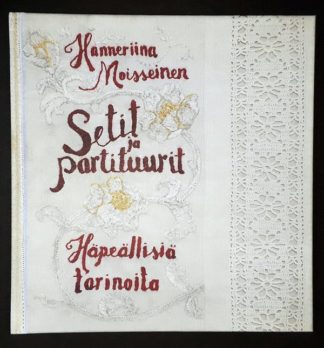 Hanneriina Moisseinen Setit Ja Partituurit - Häpeällisiä Tarinoita