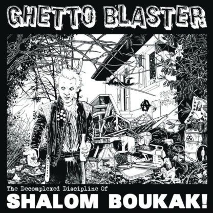 Ghetto Blaster The Decomplexed Discipline Of Shalom Boukak!