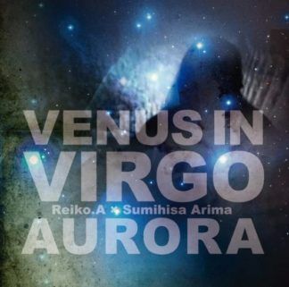 Venus In Virgo, Reiko.A, Sumihisa Arima Aurora