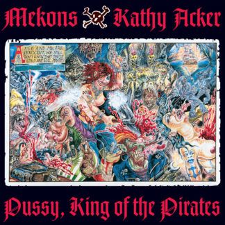 Mekons, Kathy Acker Pussy, King Of The Pirates