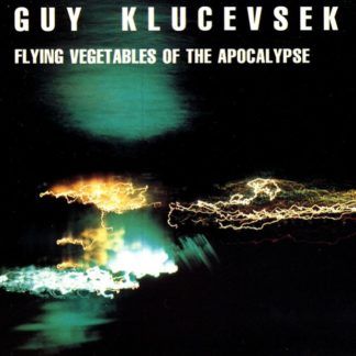 Guy Klucevsek Flying Vegetables Of The Apocalypse
