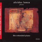 Alcides Lanza New Music From The Americas, 2: The Extended Piano