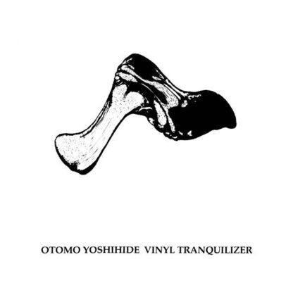 Otomo Yoshihide Vinyl Tranquilizer