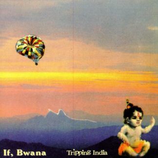 If, Bwana Tripping India