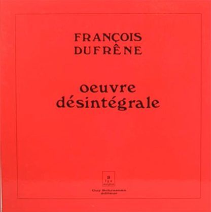 François Dufrêne Oeuvre Désintégrale