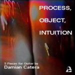 Damian Catera Process, Object, Intuition