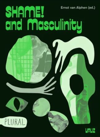 Ernst van Alphen Shame! and Masculinity