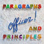 Officer! Paragraphs and Principles