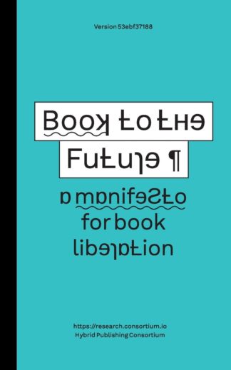 SIMON WORTHINGTON // BOOK TO THE FUTURE A Manifesto for Book Liberation