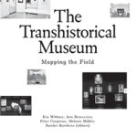 THE TRANSHISTORICAL MUSEUM Mapping the Field