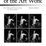Jeroen Lutters In the Shadow of the Art Work. Art-Based Learning in Practice
