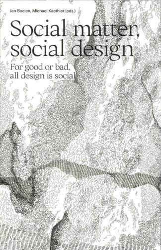 SOCIAL MATTER, SOCIAL DESIGN For good or bad, all design is social