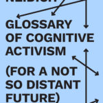 WARREN NEIDICH // THE GLOSSARY OF COGNITIVE ACTIVISM (for a not so distant future)