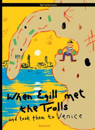 Egill Sæbjörnsson When Egill Met the Trolls and took them to Venice