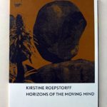 Kirstine Roepstorff Horizons of the moving mind