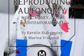 MARINA VISHMIDT, KERSTIN STAKEMEIER REPRODUCING AUTONOMY Work, Money, Crisis and Contemporary Art