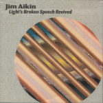 Jim Aikin – Light's Broken Speech Revived
